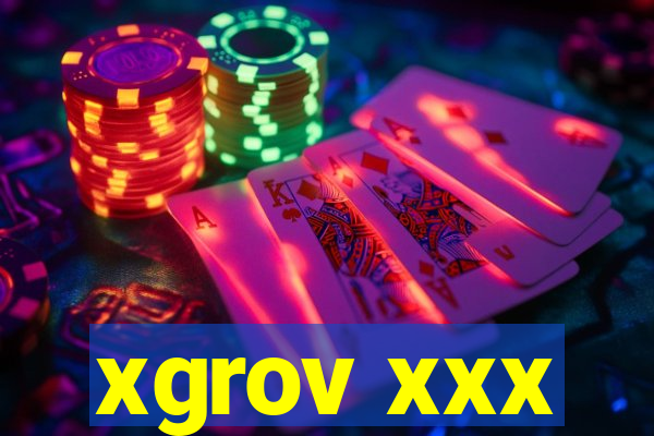 xgrov xxx