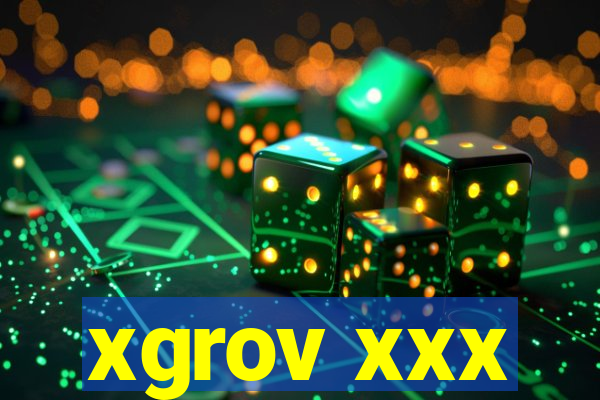 xgrov xxx