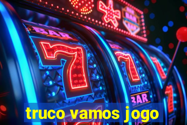truco vamos jogo