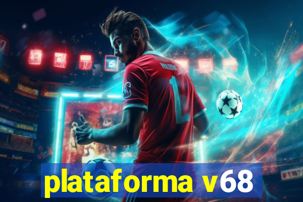 plataforma v68