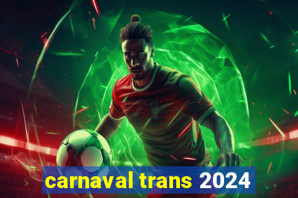 carnaval trans 2024
