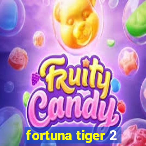 fortuna tiger 2
