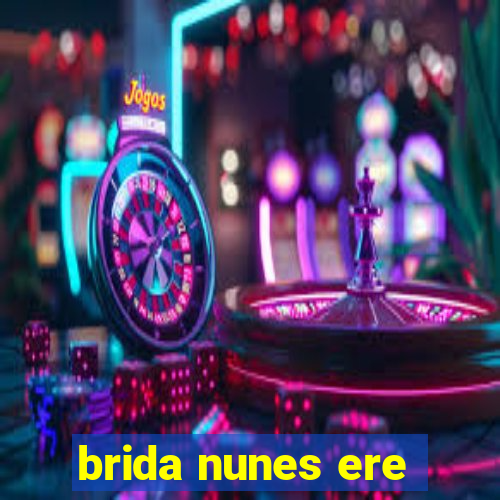 brida nunes ere