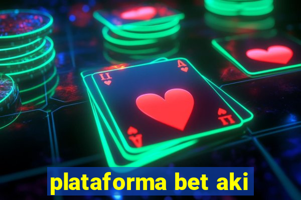 plataforma bet aki