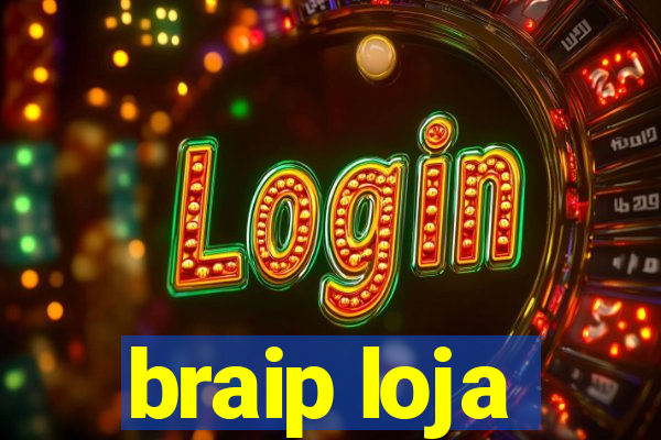 braip loja