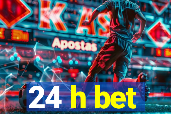 24 h bet