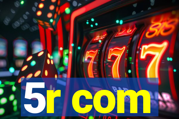 5r com