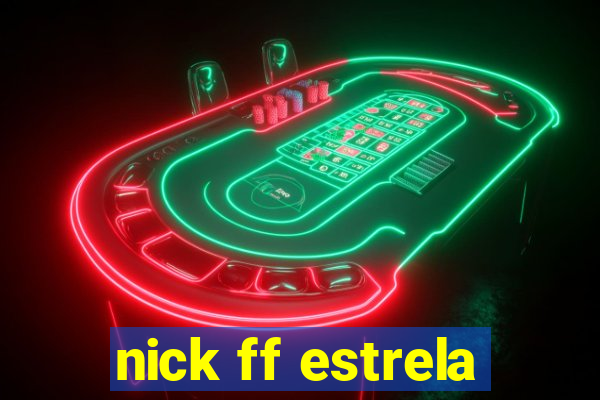 nick ff estrela