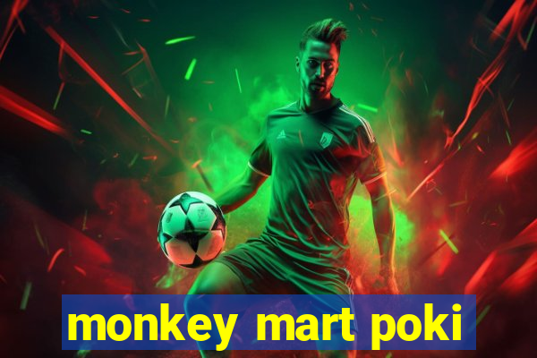 monkey mart poki