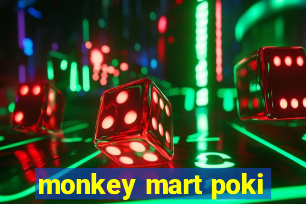 monkey mart poki