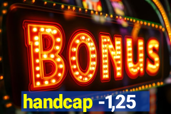 handcap -1,25