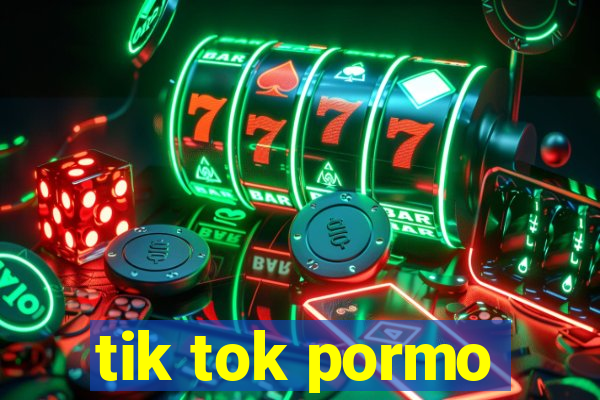 tik tok pormo