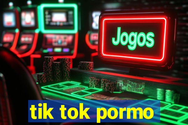 tik tok pormo