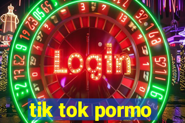 tik tok pormo