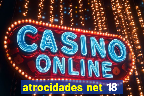 atrocidades net 18