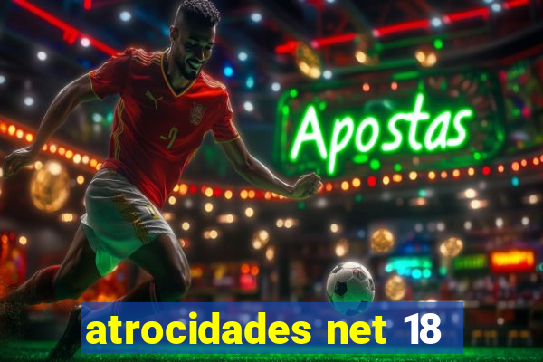 atrocidades net 18