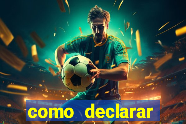 como declarar dinheiro ganho em cassino no exterior