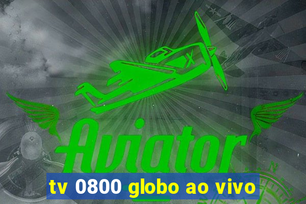tv 0800 globo ao vivo