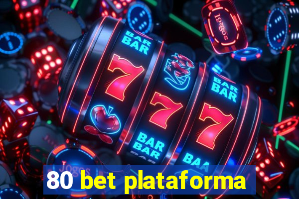 80 bet plataforma
