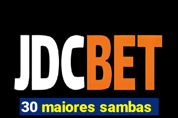 30 maiores sambas