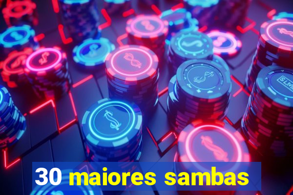 30 maiores sambas