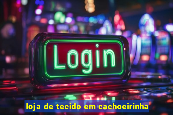 loja de tecido em cachoeirinha