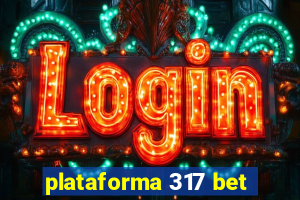 plataforma 317 bet