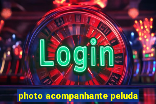 photo acompanhante peluda