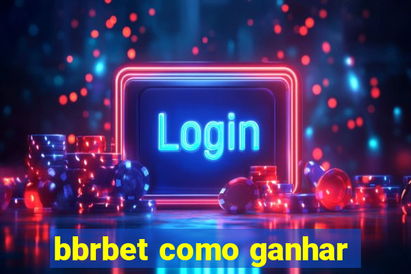 bbrbet como ganhar