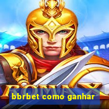 bbrbet como ganhar