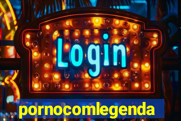 pornocomlegenda