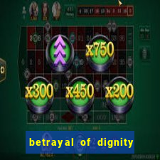 betrayal of dignity pt br