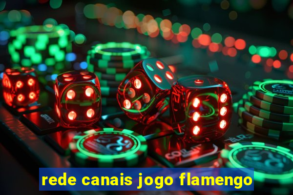rede canais jogo flamengo