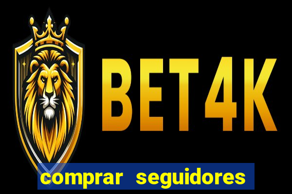 comprar seguidores que interagem