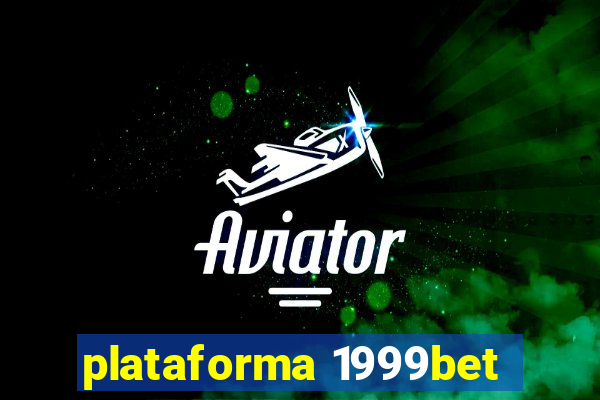 plataforma 1999bet