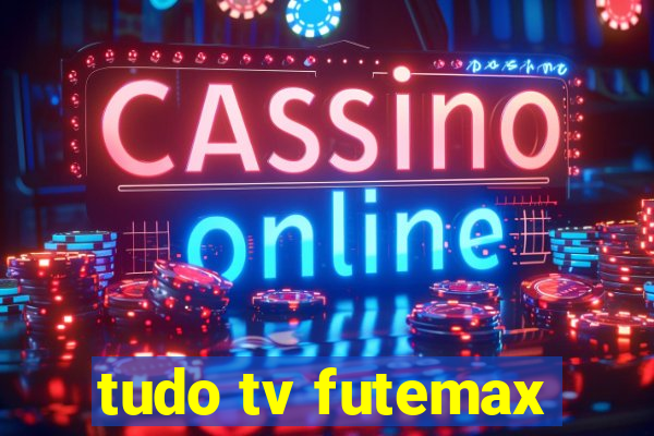 tudo tv futemax
