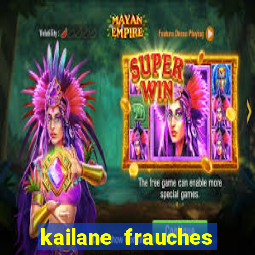 kailane frauches tem filhos