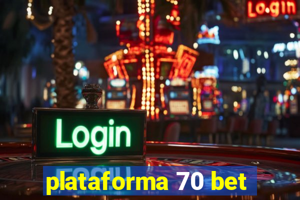 plataforma 70 bet