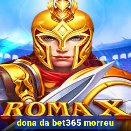 dona da bet365 morreu