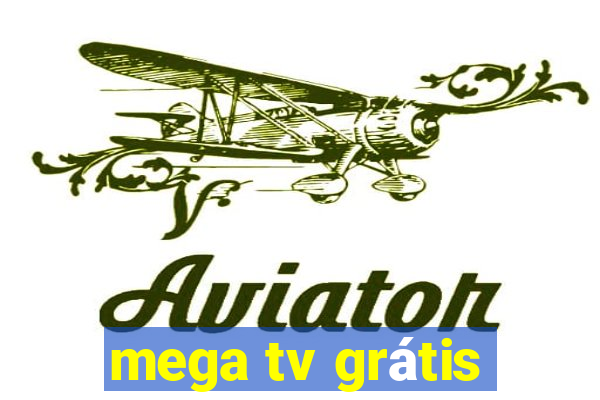 mega tv grátis