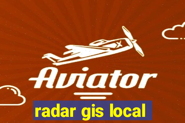 radar gis local