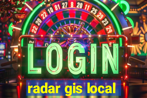 radar gis local