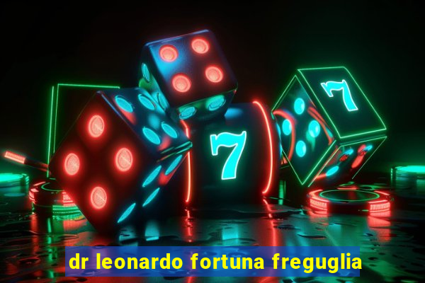dr leonardo fortuna freguglia