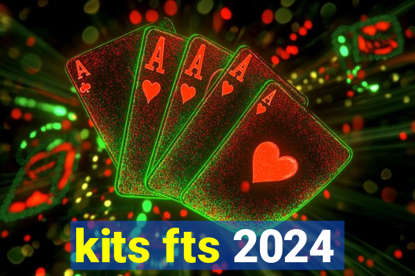 kits fts 2024