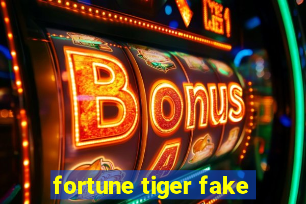 fortune tiger fake