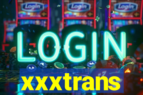 xxxtrans