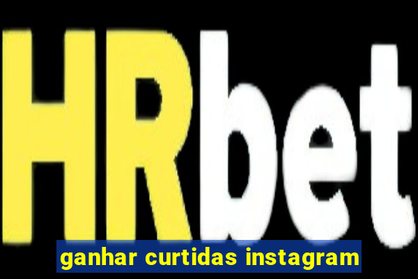ganhar curtidas instagram