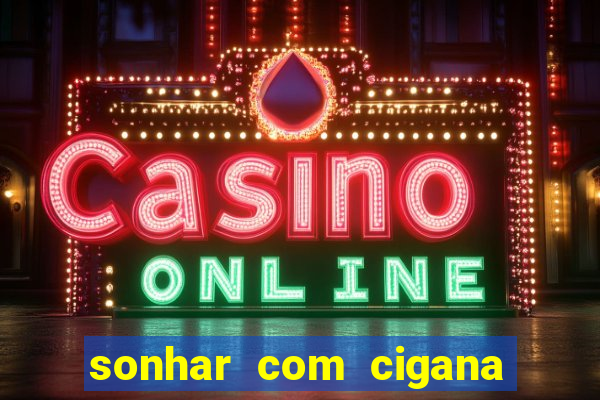 sonhar com cigana lendo cartas