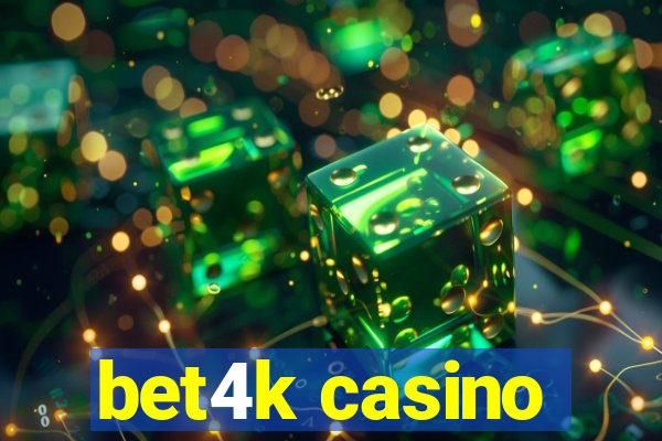 bet4k casino