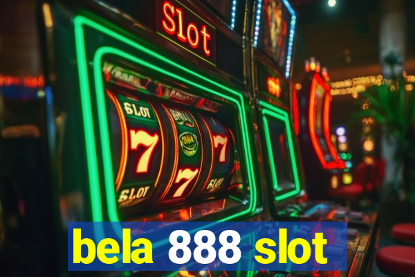 bela 888 slot